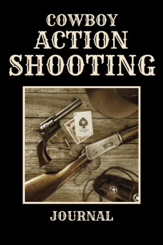 Cowboy Action Shooting Journal: What you need to beat the competition