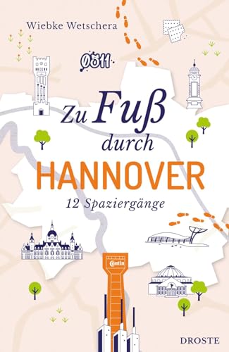 Zu Fuß durch Hannover: 12 Spaziergänge