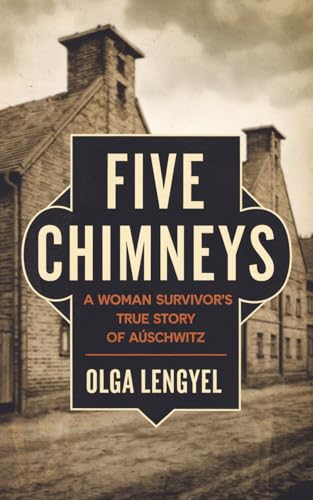 Five Chimneys: A Woman Survivor's True Story of Auschwitz (English Edition)