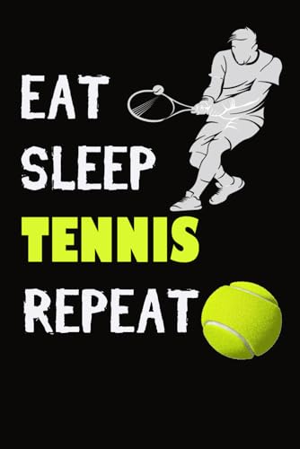 Eat Sleep Tennis Repeat: cool tennis sport notebook gift for men women kids journal (6*9) inches 120 pages