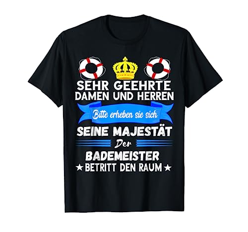 Bademeister Majestät Schwimmbad Rettungsschwimmer Spruch T-Shirt