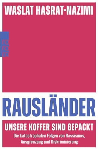 Rausländer – unsere Koffer sind gepackt: Die katastrophalen Folgen von Rassismus, Ausgrenzung und Diskriminierung