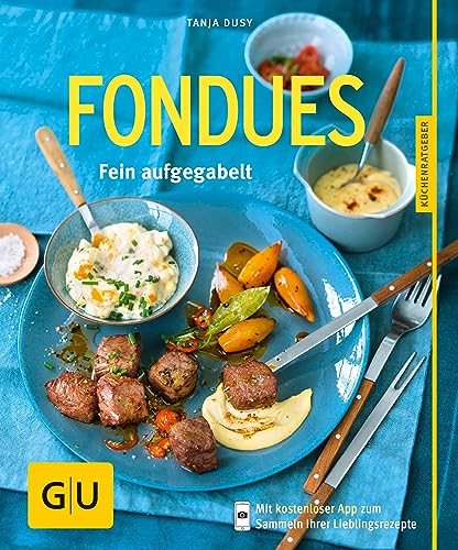 Fondues: Fein aufgegabelt (GU Küchenratgeber)