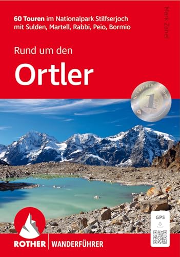 Rund um den Ortler: 60 Touren im Nationalpark Stilfserjoch mit Sulden, Martell, Rabbi, Peio, Bormio. Mit GPS-Tracks (Rother Wanderführer)