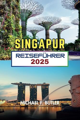 SINGAPUR REISEFÜHRER 2025